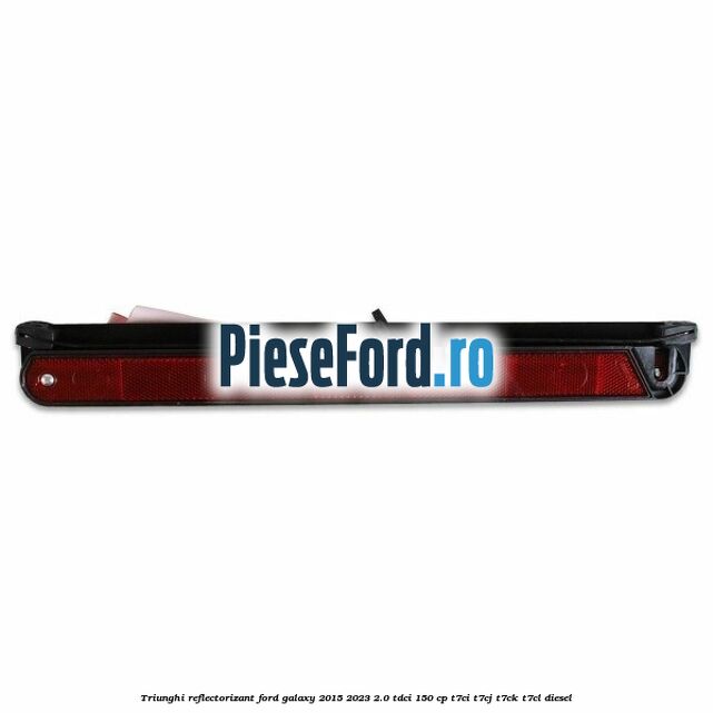 Triunghi reflectorizant Ford Galaxy 2015-2023 2.0 TDCi 150 cp T7CI, T7CJ, T7CK, T7CL diesel