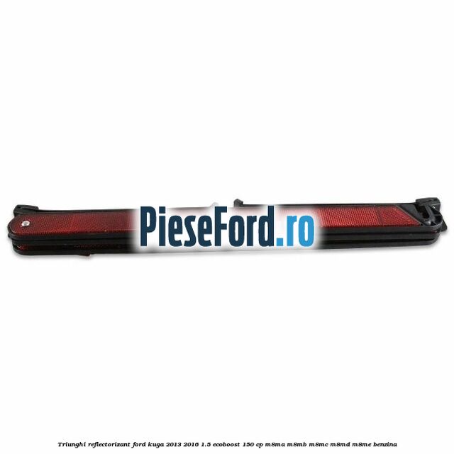 Triunghi reflectorizant Ford Kuga 2013-2016 1.5 EcoBoost 150 cp M8MA, M8MB, M8MC, M8MD, M8ME benzina