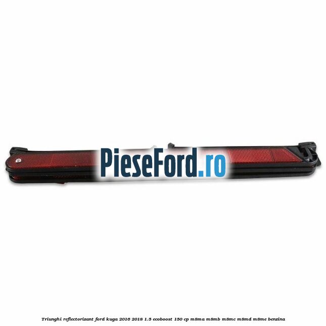 Triunghi reflectorizant Ford Kuga 2016-2018 1.5 EcoBoost 150 cp M8MA, M8MB, M8MC, M8MD, M8ME benzina