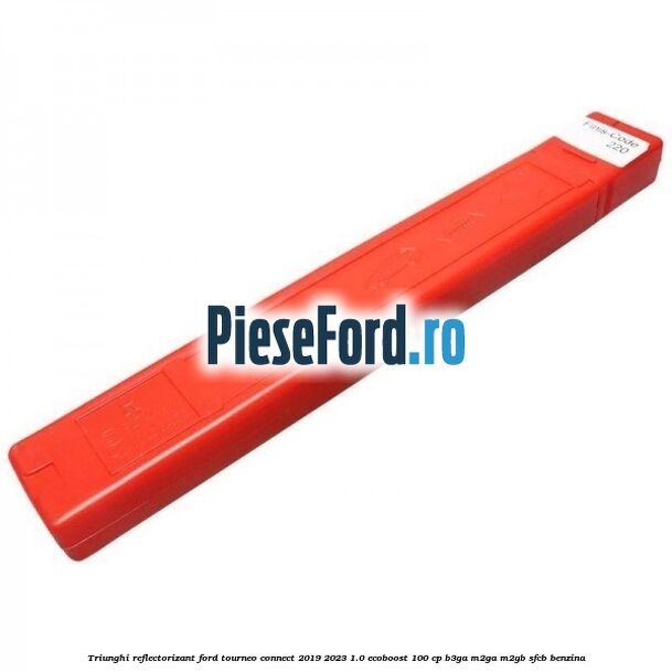 Triunghi reflectorizant Ford Tourneo Connect 2019-2023 1.0 EcoBoost 100 cp Triunghi reflectorizant Ford Tourneo Connect 2019-2023 1.0 EcoBoost 100 cp B3GA, M2GA, M2GB, SFCB benzina
