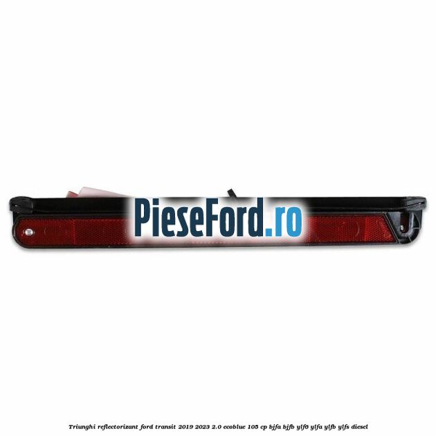 Triunghi reflectorizant Ford Transit 2019-2023 2.0 EcoBlue 105 cp Triunghi reflectorizant Ford Transit 2019-2023 2.0 EcoBlue 105 cp BJFA, BJFB, YLF6, YLFA, YLFB, YLFS diesel