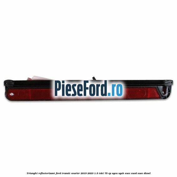 Triunghi reflectorizant Ford Transit Courier 2019-2023 1.5 TDCi 75 cp UGCA, UGCB, XUCC, XUCD, XUCE diesel