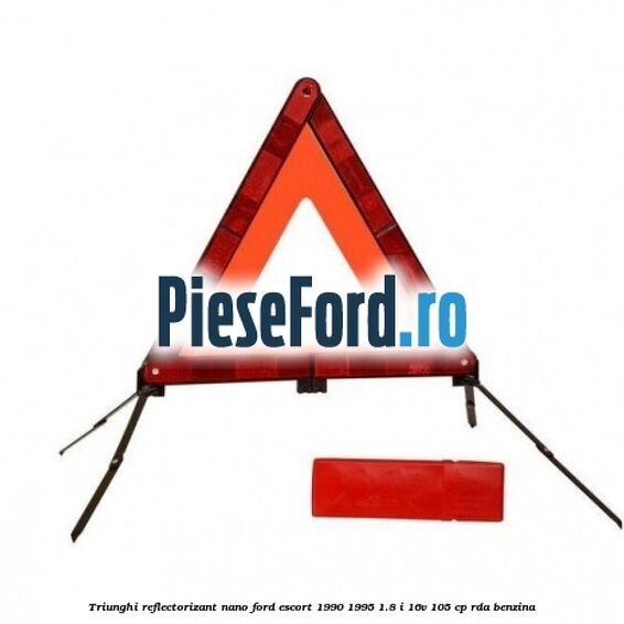 Triunghi reflectorizant Nano Ford Escort 1990-1995 1.8 i 16V 105 cp Triunghi reflectorizant Nano Ford Escort 1990-1995 1.8 i 16V 105 cp RDA benzina