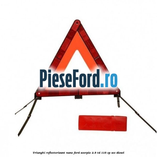 Triunghi reflectorizant Nano Ford Scorpio 2.5 TD 115 cp SCC diesel