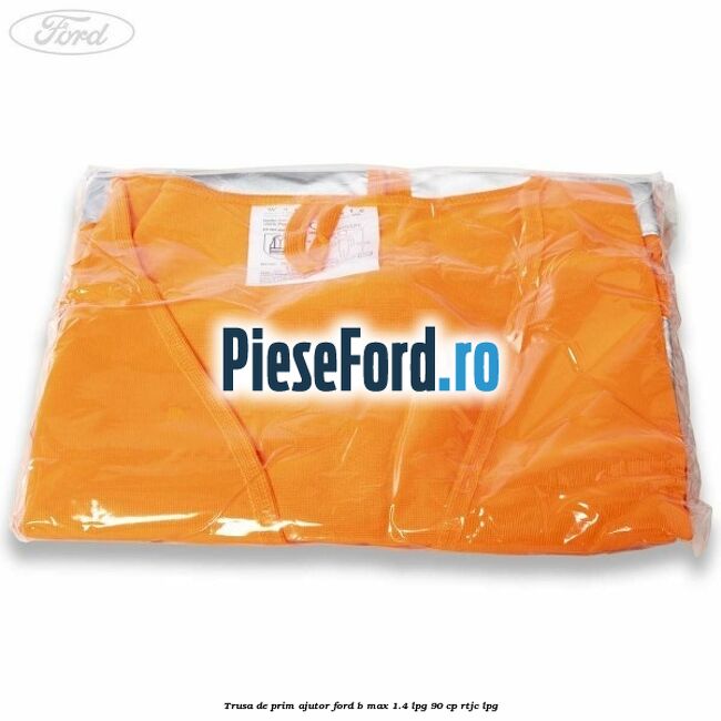 Trusa de prim ajutor Ford B-Max 1.4 LPG 90 cp RTJC LPG