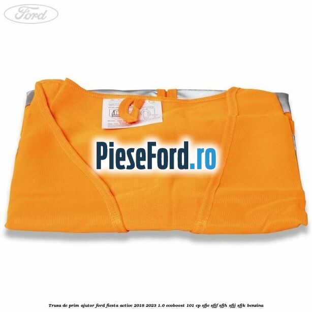 Trusa de prim ajutor Ford Fiesta Active 2018-2023 1.0 EcoBoost 101 cp SFJE, SFJF, SFJH, SFJJ, SFJK benzina