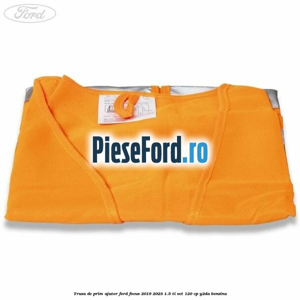 Trusa de prim ajutor Ford Focus 2019-2023 1.5 Ti-VCT 120 cp Y2DA benzina