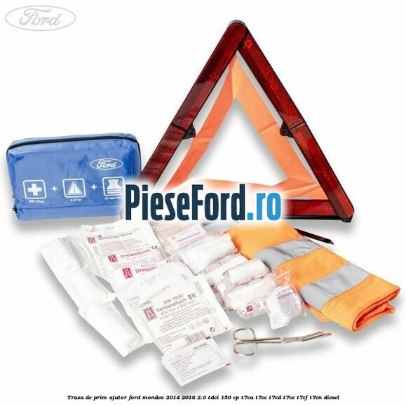 Trusa de prim ajutor Ford Mondeo 2014-2018 2.0 TDCi 150 cp T7CA, T7CC, T7CD, T7CE, T7CF, T7CN diesel