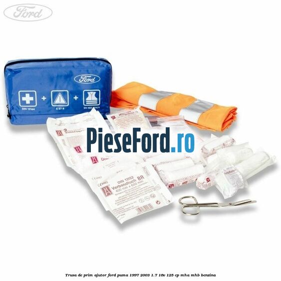 Trusa de prim ajutor Ford Puma 1997-2003 1.7 16V 125 cp Trusa de prim ajutor Ford Puma 1997-2003 1.7 16V 125 cp MHA, MHB benzina
