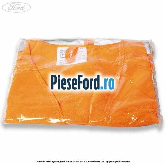 Trusa de prim ajutor Ford S-Max 2007-2014 1.6 EcoBoost 160 cp JTWA, JTWB benzina