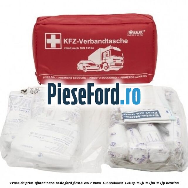 Trusa de prim ajutor Nano, rosie Ford Fiesta 2017-2023 1.0 EcoBoost 124 cp Trusa de prim ajutor Nano, rosie Ford Fiesta 2017-2023 1.0 EcoBoost 124 cp M1JL, M1JM, M1JP benzina