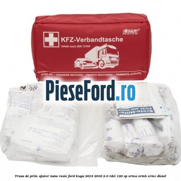 Trusa de prim ajutor Nano, rosie Ford Kuga 2013-2016 2.0 TDCi 120 cp XRMA, XRMB, XRMC diesel