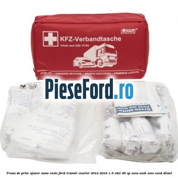 Trusa de prim ajutor Nano, rosie Ford Transit Courier 2014-2018 1.5 TDCi 95 cp Trusa de prim ajutor Nano, rosie Ford Transit Courier 2014-2018 1.5 TDCi 95 cp XVCA, XVCB, XVCC, XVCD diesel
