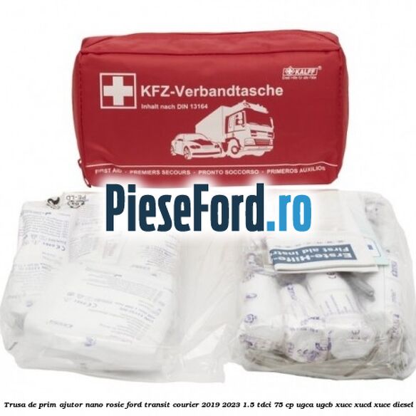 Trusa de prim ajutor Nano, rosie Ford Transit Courier 2019-2023 1.5 TDCi 75 cp UGCA, UGCB, XUCC, XUCD, XUCE diesel