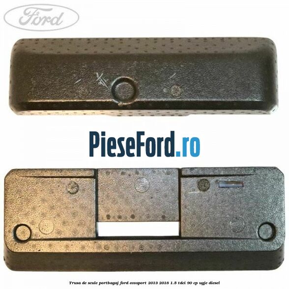 Trusa de scule portbagaj Ford EcoSport 2013-2018 1.5 TDCi 90 cp Trusa de scule portbagaj Ford EcoSport 2013-2018 1.5 TDCi 90 cp UGJE diesel