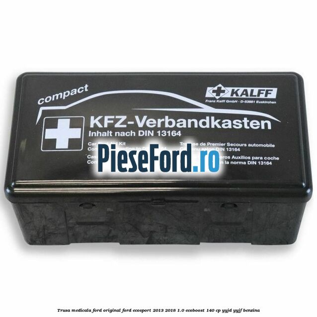 Trusa medicala Ford original Ford EcoSport 2013-2018 1.0 EcoBoost 140 cp