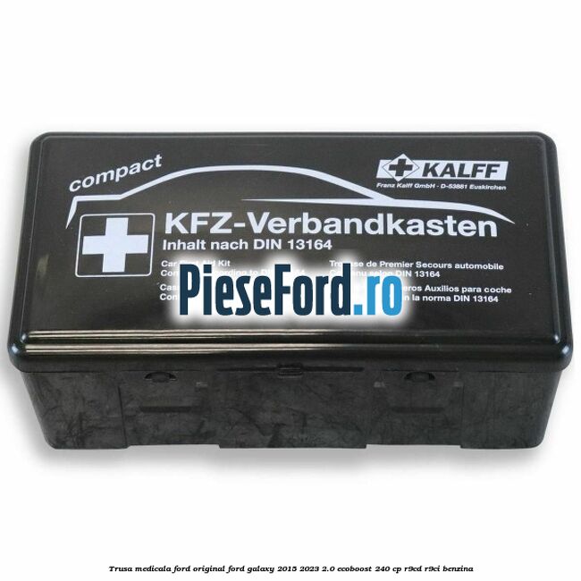 Trusa medicala Ford original Ford Galaxy 2015-2023 2.0 EcoBoost 240 cp R9CD, R9CI benzina