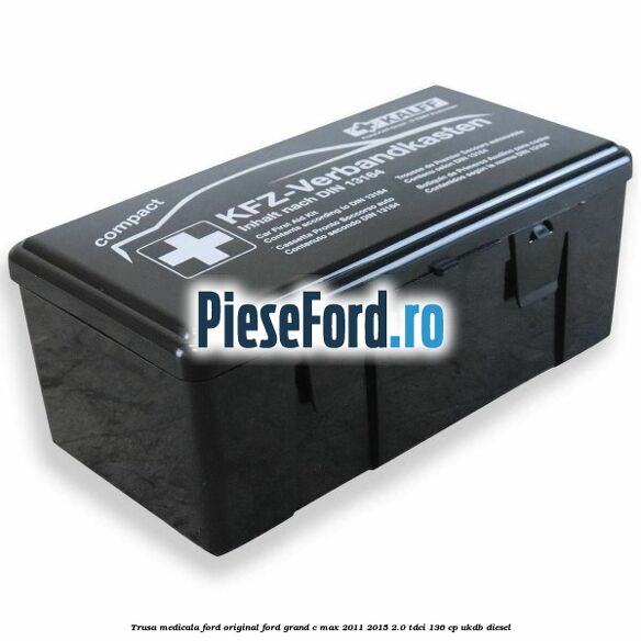 Trusa medicala Ford original Ford Grand C-Max 2011-2015 2.0 TDCi 136 cp Trusa medicala Ford original Ford Grand C-Max 2011-2015 2.0 TDCi 136 cp UKDB diesel