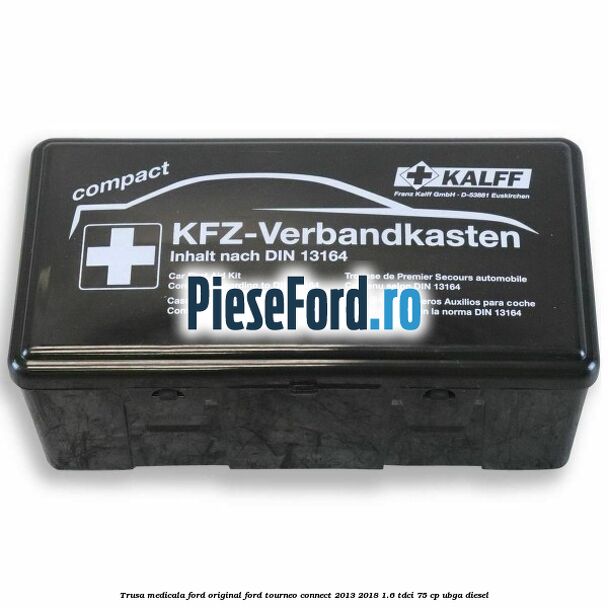 Trusa medicala Ford original Ford Tourneo Connect 2013-2018 1.6 TDCi 75 cp
