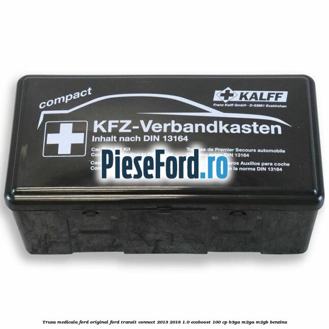 Trusa medicala Ford original Ford Transit Connect 2013-2018 1.0 EcoBoost 100 cp