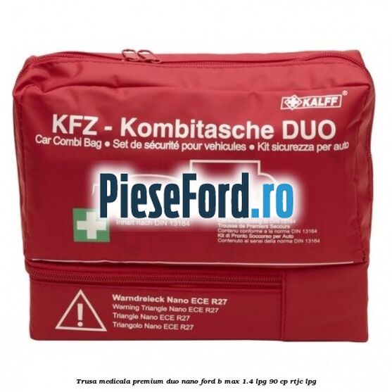 Trusa medicala premium Duo Nano Ford B-Max 1.4 LPG 90 cp RTJC LPG