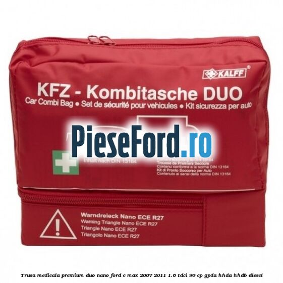 Trusa medicala premium Duo Nano Ford C-Max 2007-2011 1.6 TDCi 90 cp GPDA, HHDA, HHDB diesel