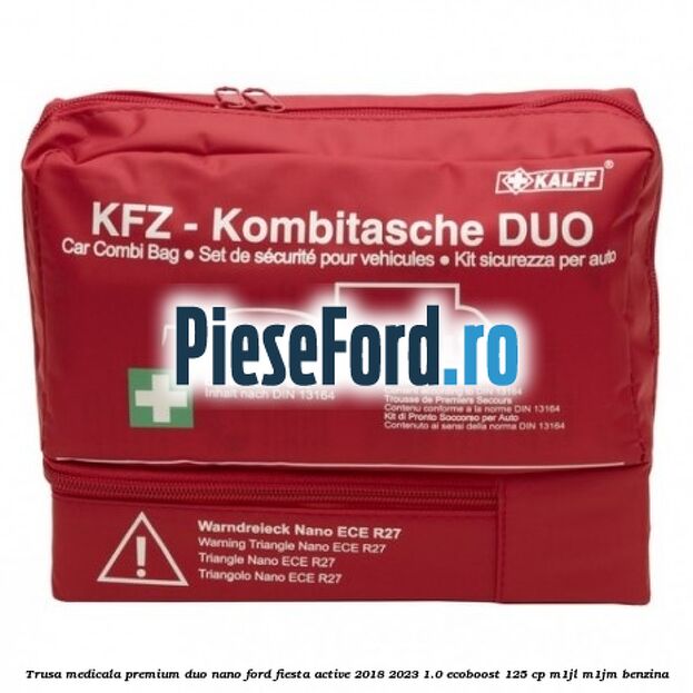 Trusa medicala premium Duo Nano Ford Fiesta Active 2018-2023 1.0 EcoBoost 125 cp M1JL, M1JM benzina