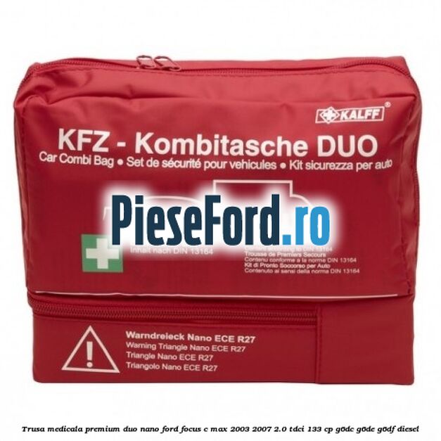 Trusa medicala premium Duo Nano Ford Focus C-Max 2003-2007 2.0 TDCi 133 cp G6DC, G6DE, G6DF diesel