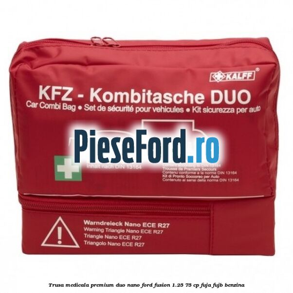 Trusa medicala premium Duo Nano Ford Fusion 1.25 75 cp FUJA, FUJB benzina