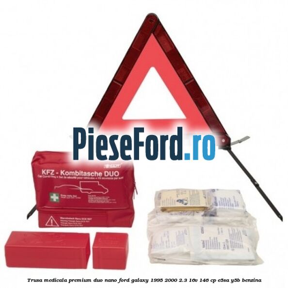 Trusa medicala premium Duo Nano Ford Galaxy 1995-2000 2.3 16V 146 cp E5SA, Y5B benzina