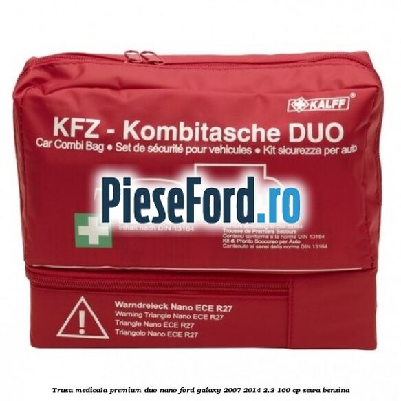 Trusa medicala premium Duo Nano Ford Galaxy 2007-2014 2.3 160 cp SEWA benzina