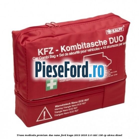 Trusa medicala premium Duo Nano Ford Kuga 2013-2016 2.0 TDCi 136 cp UKMA diesel