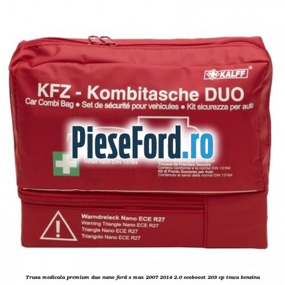 Trusa medicala premium Duo Nano Ford S-Max 2007-2014 2.0 EcoBoost 203 cp TNWA benzina