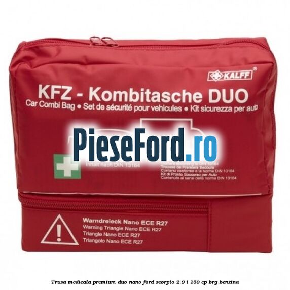 Trusa medicala premium Duo Nano Ford Scorpio 2.9 i 150 cp BRG benzina