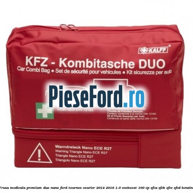 Trusa medicala premium Duo Nano Ford Tourneo Courier 2014-2018 1.0 EcoBoost 100 cp SFCA, SFCB, SFCC, SFCD benzina