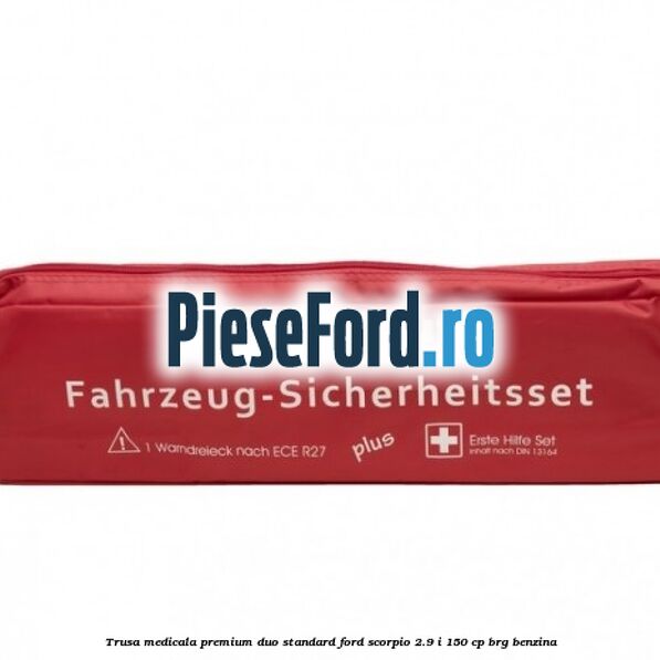 Trusa medicala premium Duo standard Ford Scorpio 2.9 i 150 cp Trusa medicala premium Duo standard Ford Scorpio 2.9 i 150 cp BRG benzina