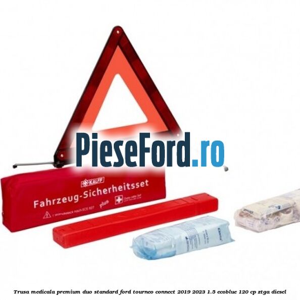 Trusa medicala premium Duo standard Ford Tourneo Connect 2019-2023 1.5 EcoBlue 120 cp ZTGA diesel