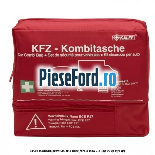 Trusa medicala premium Trio Nano Ford B-Max 1.4 LPG 90 cp RTJC LPG