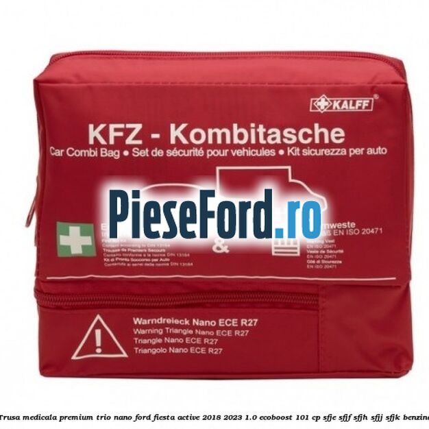 Trusa medicala premium Trio Nano Ford Fiesta Active 2018-2023 1.0 EcoBoost 101 cp SFJE, SFJF, SFJH, SFJJ, SFJK benzina