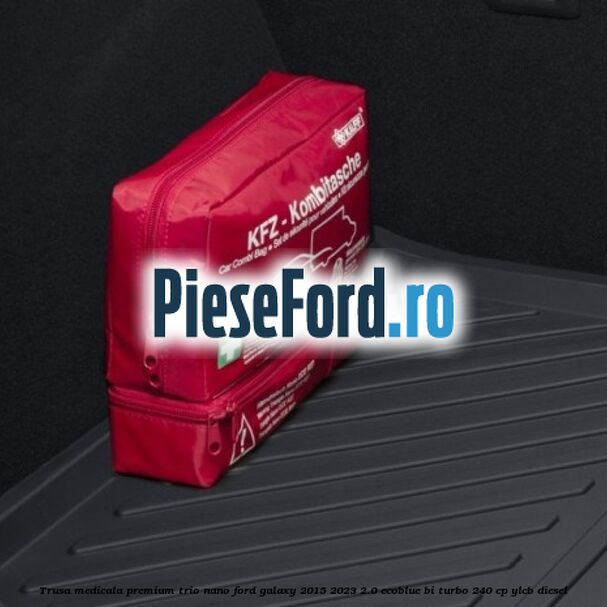 Trusa medicala premium Trio Nano Ford Galaxy 2015-2023 2.0 EcoBlue Bi-Turbo 240 cp YLCB diesel