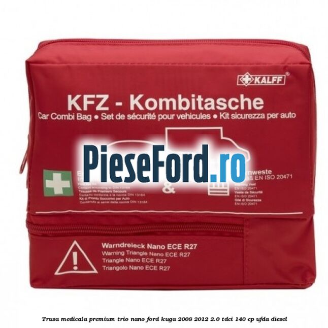 Trusa medicala premium Trio Nano Ford Kuga 2008-2012 2.0 TDCI 140 cp Trusa medicala premium Trio Nano Ford Kuga 2008-2012 2.0 TDCI 140 cp UFDA diesel