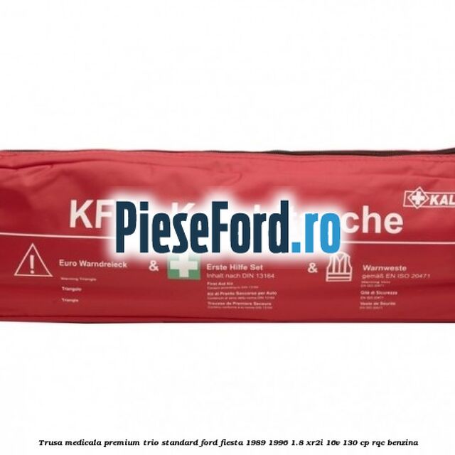 Trusa medicala premium Trio Standard Ford Fiesta 1989-1996 1.8 XR2i 16V 130 cp RQC benzina