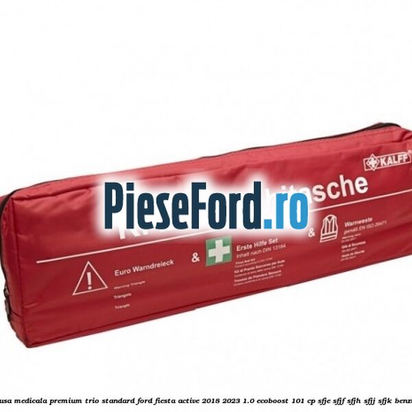 Trusa medicala premium Trio Standard Ford Fiesta Active 2018-2023 1.0 EcoBoost 101 cp
