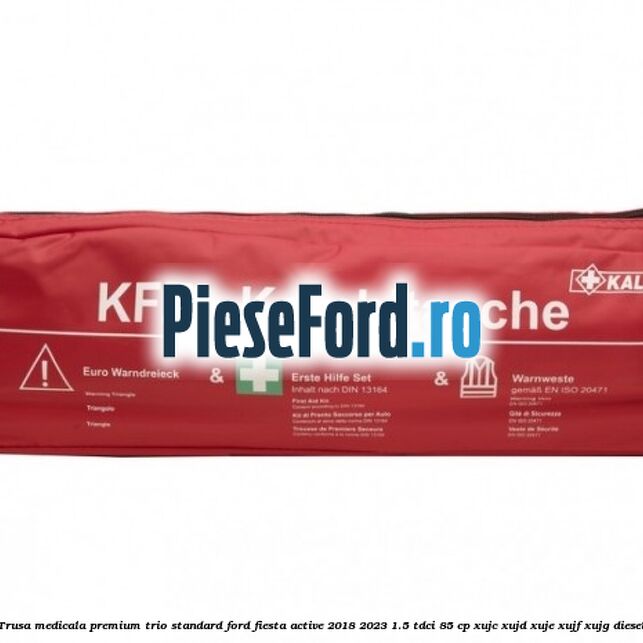 Trusa medicala premium Trio Standard Ford Fiesta Active 2018-2023 1.5 TDCi 85 cp XUJC, XUJD, XUJE, XUJF, XUJG diesel