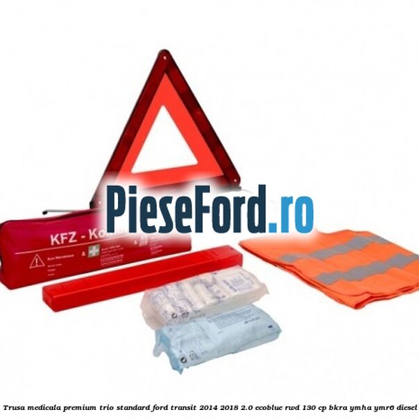 Trusa medicala premium Trio Standard Ford Transit 2014-2018 2.0 EcoBlue RWD 130 cp Trusa medicala premium Trio Standard Ford Transit 2014-2018 2.0 EcoBlue RWD 130 cp BKRA, YMHA, YMR6 diesel