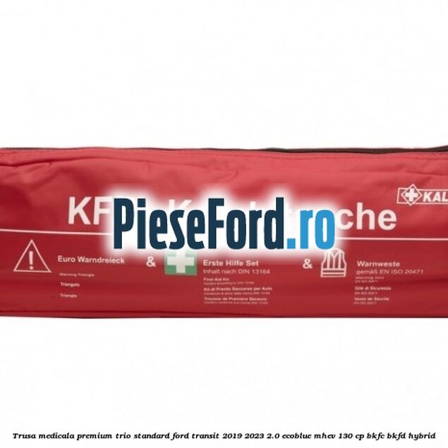 Trusa medicala premium Trio Standard Ford Transit 2019-2023 2.0 EcoBlue mHEV 130 cp BKFC, BKFD Hybrid