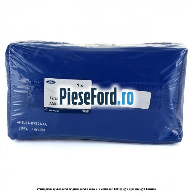 Trusa prim ajutor Ford Original Ford B-Max 1.0 EcoBoost 100 cp Trusa prim ajutor Ford Original Ford B-Max 1.0 EcoBoost 100 cp SFJA, SFJB, SFJC, SFJD benzina