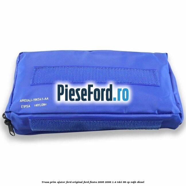 Trusa prim ajutor Ford Original Ford Fiesta 2005-2008 1.4 TDCi 68 cp Trusa prim ajutor Ford Original Ford Fiesta 2005-2008 1.4 TDCi 68 cp N4JB diesel