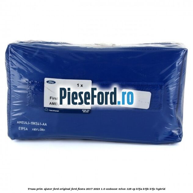 Trusa prim ajutor Ford Original Ford Fiesta 2017-2023 1.0 EcoBoost mHEV 125 cp B7JA, B7JB, B7JC Hybrid