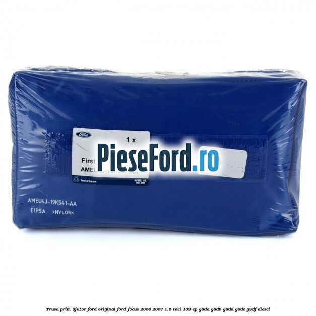 Trusa prim ajutor Ford Original Ford Focus 2004-2007 1.6 TDCi 109 cp G8DA, G8DB, G8DD, G8DE, G8DF diesel